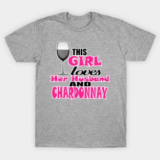 This Girl Loves Her Husband and Chardonnay T-Shirt